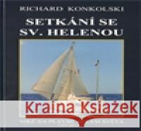 Setkání se Sv. Helenou Richard Konkolski 9788087484074