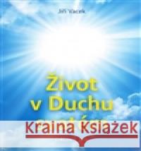 Život v Duchu svatém Jiří Vacek 9788087493724 Krutina Jiří - Vacek