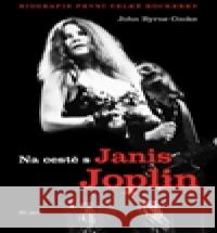 Na cestě s Janis Joplin John Byrne Cooke 9788087506790