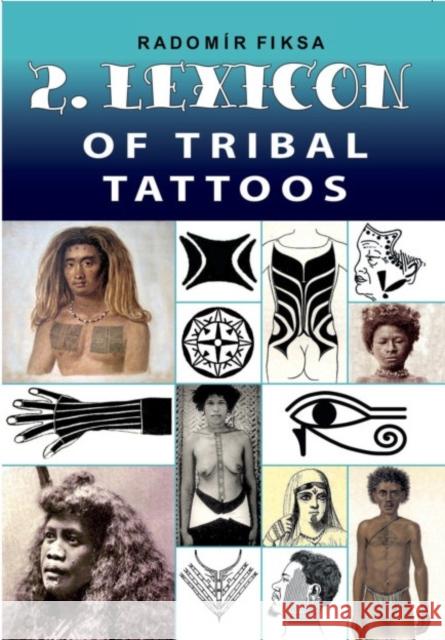 Lexicon of Tribal Tattoos -- Part 2 Radomir Fiksa 9788087525586 Bodyart Press