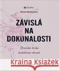 Závislá na dokonalosti Marion Woodmanová 9788087529539 Alpha Book