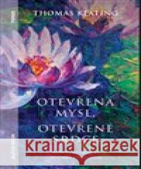 Otevřená mysl otevřené srdce Thomas Keating 9788087529676