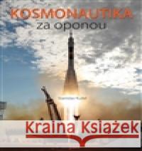 Kosmonauti za oponou Stanislav Kužel 9788087530566