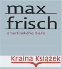 Z berlínského diáře Max Frisch 9788087545355