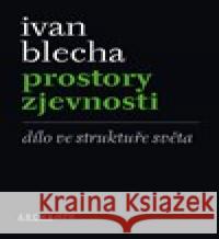 Prostory zjevnosti Ivan Blecha 9788087545607