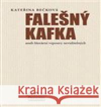 Falešný Kafka Kateřina Bečková 9788087559147