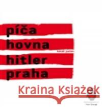 Píča, hovna, Hitler, Praha Lukáš Palán 9788087563243