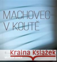 Machovec v koutě Vojtěch Vaner 9788087563472