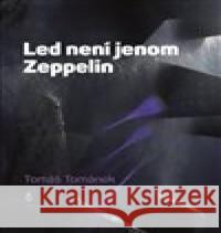 Led není jenom Zeppelin Tomáš Tománek 9788087563595