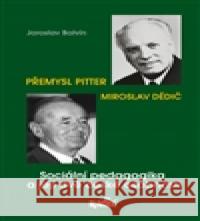 Sociální pedagogika a její dvě české osobnosti Jaroslav Balvín 9788087573136