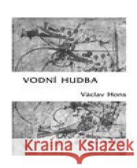 Vodní hudba Václav Hons 9788087573181 Radix
