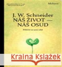 Náš život - náš osud Johannes W. Schneider 9788087580042