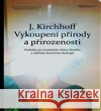 Vykoupení přírody a přirozenosti Jochen Kirchhoff 9788087580257