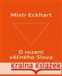 O rození věčného Slova Mistr Eckhart 9788087580622