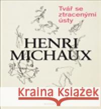 Tvář se ztracenými ústy Henri Michaux 9788087580844 Malvern