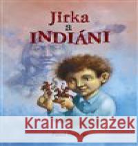 Jirka a indiáni Petr Čech 9788087595879 Petrkov