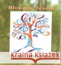 Bloudím lesem Jana Bystřická 9788087600153 František Spurný, Apex Art