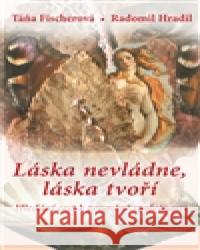 Láska nevládne, láska tvoří Radomil Hradil 9788087635025 Fabula