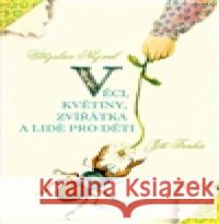 Věci, květiny, zvířátka a lidé pro děti JiÅ™Ã­ Trnka 9788087678206 Studio Trnka
