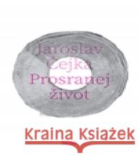 Prosranej život Jaroslav Čejka 9788087683446