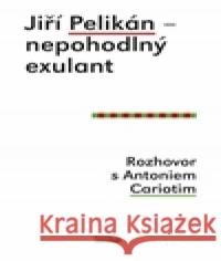 Jiří Pelikán – nepohodlný exulant Jiří Pelikán 9788087683521