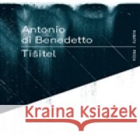 Tišitel Antonio Di Benedetto 9788087705360