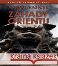 Záhady Orientu Arnošt Vašíček 9788087730201