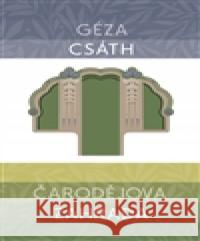 Čarodějova zahrada Géza Csáth 9788087792155