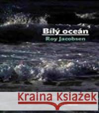 Bílý oceán Roy Jacobsen 9788087855423 Pistorius & Olšanská