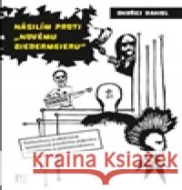 Násilím proti novému biedermejeru Ondřej Daniel 9788087855904