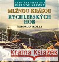 Tajemné stezky - Mlžnou krásou Rychlebských hor Miroslav Kobza 9788087866528