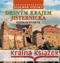 Tajemné stezky - Drsným krajem Jistebnicka Otomar Dvořák 9788087866757