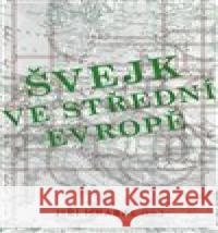 Švejk ve střední Evropě Jiří Hrabal 9788087895863