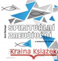 Spirituální zneužívání v katolické církvi Doris Reisinger 9788087900253