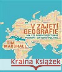 V zajetí geografie Tim Marshall 9788087950494 Rybka Publishers
