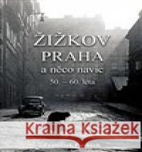 Žižkov, Praha a něco navíc František Pavlíček 9788087950999