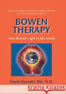 Bowen Therapy: Tom Bowen´s Gift to the World Navratil, Frank 9788088022046