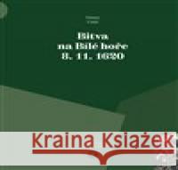 Bitva na Bílé hoře 8. 11. 1620 Dušan Uhlíř 9788088030294