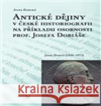 Antické dějiny v české historiografii na modelu osobnosti prof. Josefa Dobiáše Ivana Koucká 9788088030676