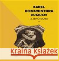 Karel Bonaventura Buquoi a jeho doba Anna Nováková 9788088030683