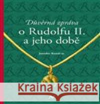 Důvěrná zpráva o Rudolfu II. a jeho době Martin Bouda 9788088030942