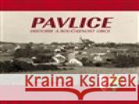 Pavlice - historie a současnost obce Zdeněk Nechvátal 9788088041801 Tváře