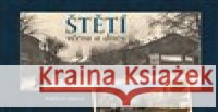 Štětí včera a dnes Jiří Šťastný 9788088041832