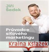 Průvodce síťového marketingu Jiří Šedek 9788088049982