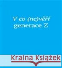 V co (ne)věří generace Z Petr Sláma 9788088060345