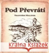 Pod Převrátí František Malátek 9788088068082