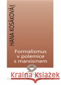 Formalismus v polemice s marxismem Hana Kosáková 9788088069522