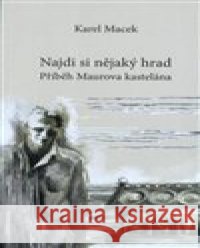 Najdi si nějaký hrad Karel Macek 9788088084341