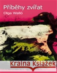 Příběhy zvířat Olga Walló 9788088088066 Klika