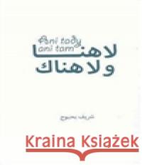 Ani tady, ani tam Charif Bahbouh 9788088099048 Dar Ibn Rushd